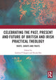 Book cover of: Celebrating the Past, Present and Future of British and Irish Practical Theology. By: Andrew P. Rogers