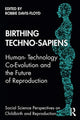 Book cover of: Birthing Techno-Sapiens. By: Robbie Davis-Floyd