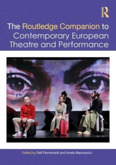 Book cover of: Routledge Companion to Contemporary European Theatre and Performance. By: Ralf Remshardt