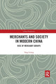 Book cover of: Merchants and Society in Modern China