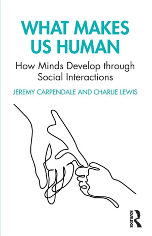 What Makes Us Human: How Minds Develop through Social Interactions