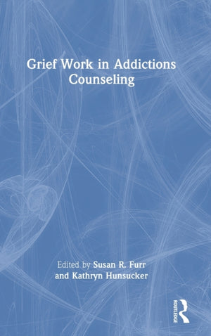 Grief Work in Addictions Counseling