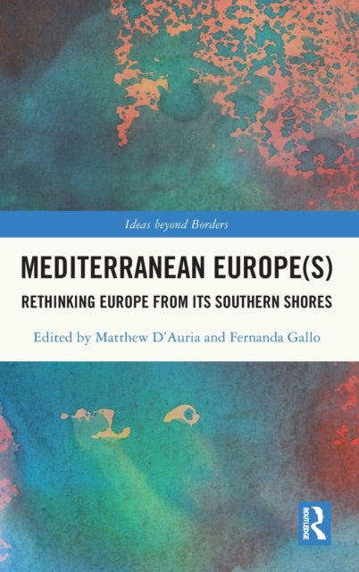 Book cover of: Mediterranean Europe(s). By: Matthew DAuria