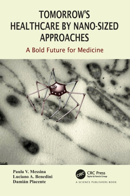 Book cover of: Tomorrow's Healthcare by Nano-sized Approaches. By: Paula Veronica Messina