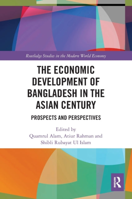Book cover of: Economic Development of Bangladesh in the Asian Century. By: Quamrul Alam