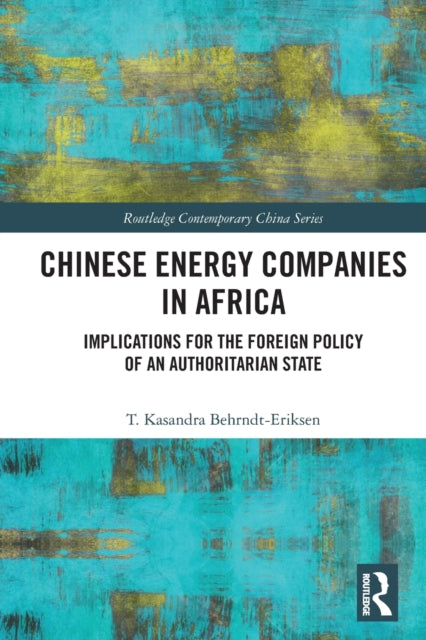 Book cover of: Chinese Energy Companies in Africa. By: Kasandra Behrndt-Eriksen