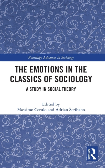 Book cover of: Emotions in the Classics of Sociology. By: Massimo Cerulo