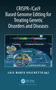 Book cover of: CRISPR-/Cas9 Based Genome Editing for Treating Genetic Disorders and Diseases. By: Luis M. Vaschetto