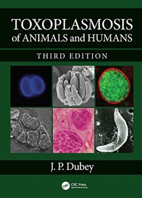 Book cover of: Toxoplasmosis of Animals and Humans. By: J. P. Dubey