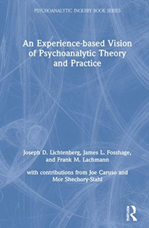 Experience-based Vision of Psychoanalytic Theory and Practice