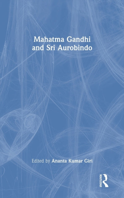 Book cover of: Mahatma Gandhi and Sri Aurobindo. By: Ananta Kumar Giri