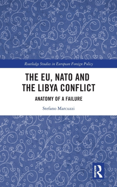 Book cover of: EU, NATO and the Libya Conflict. By: Stefano Marcuzzi