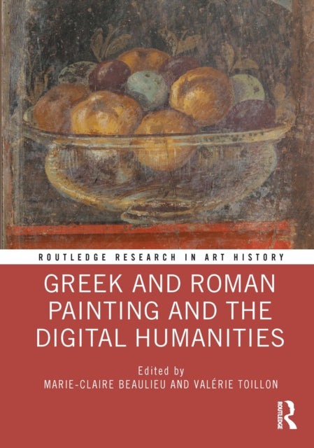 Book cover of: Greek and Roman Painting and the Digital Humanities. By: Marie-Claire Beaulieu