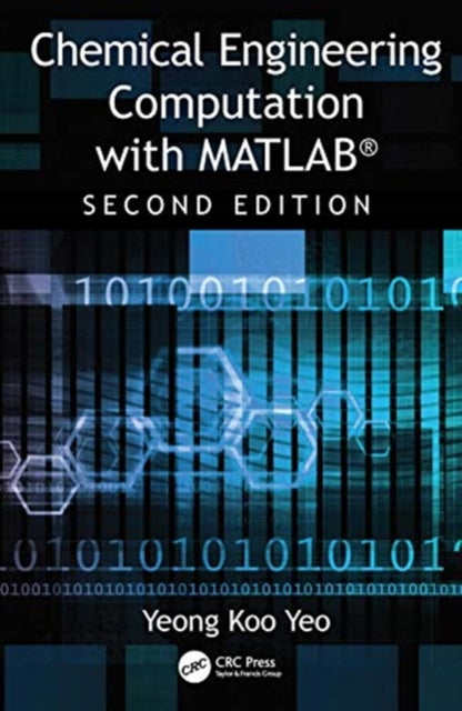 Book cover of: Chemical Engineering Computation with MATLAB®. By: Yeong-Koo Yeo