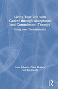 Living Your Life with Cancer through Acceptance and Commitment Therapy