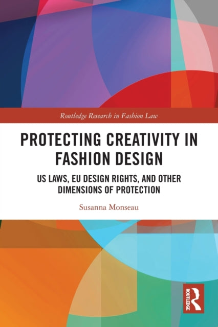 Book cover of: Protecting Creativity in Fashion Design. By: Susanna Monseau