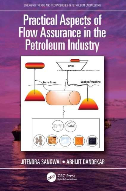 Book cover of: Practical Aspects of Flow Assurance in the Petroleum Industry. By: Jitendra Sangwai