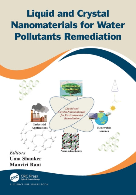 Book cover of: Liquid and Crystal Nanomaterials for Water Pollutants Remediation. By: Uma Shanker
