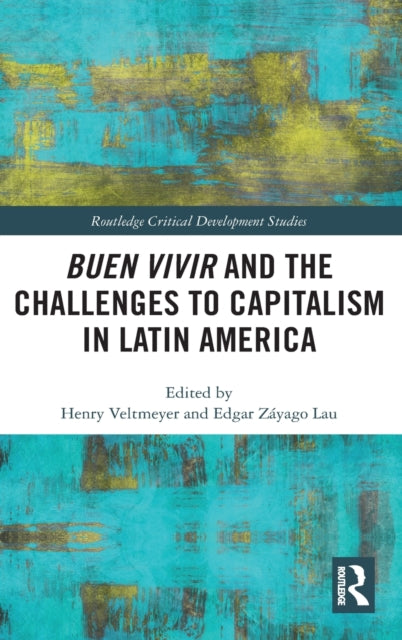 Book cover of: Buen Vivir and the Challenges to Capitalism in Latin America. By: Henry Veltmeyer