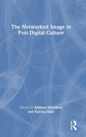 The Networked Image in Post-Digital Culture