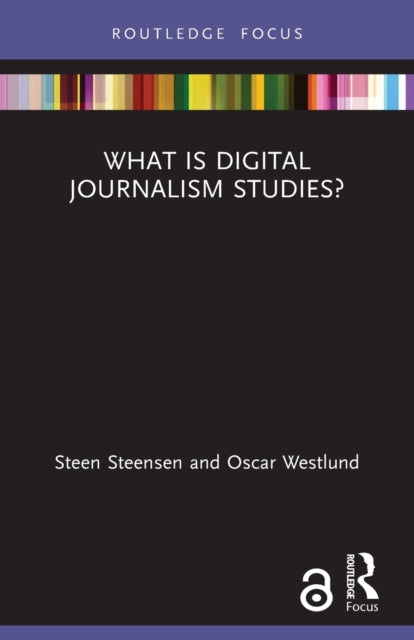 Book cover of: What is Digital Journalism Studies?. By: Steen Steensen