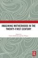 Book cover of: Imagining Motherhood in the Twenty-First Century. By: Valerie Heffernan