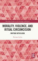 Book cover of: Morality, Violence, and Ritual Circumcision. By: Na'ama Carlin