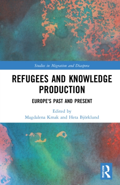 Book cover of: Refugees and Knowledge Production. By: Magdalena Kmak