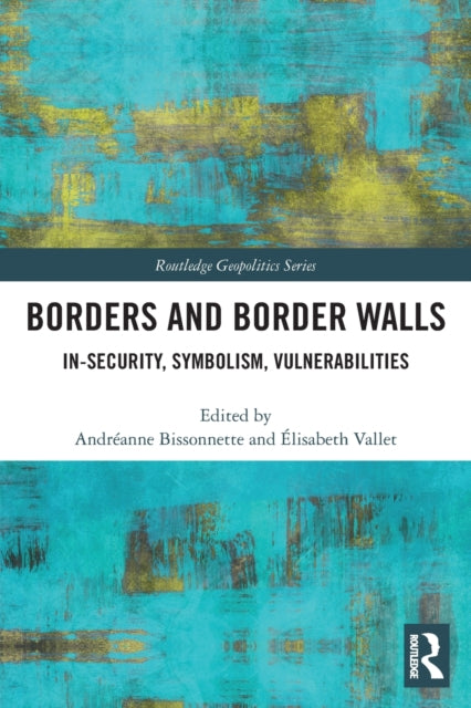 Book cover of: Borders and Border Walls. By: Andréanne Bissonnette
