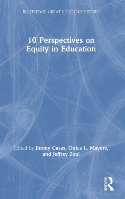 Book cover of: 10 Perspectives on Equity in Education. By: Jimmy Casas