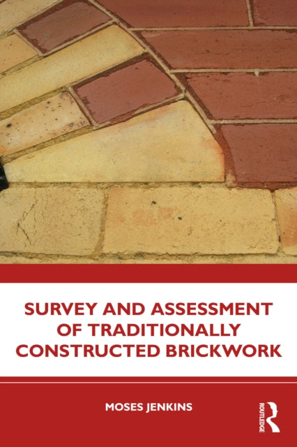 Book cover of: Survey and Assessment of Traditionally Constructed Brickwork. By: Moses Jenkins