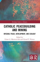 Book cover of: Catholic Peacebuilding and Mining. By: Caesar A. Montevecchio