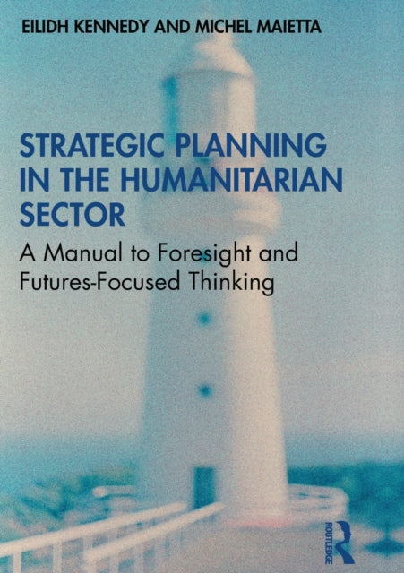 Book cover of: Strategic Planning in the Humanitarian Sector. By: Eilidh Kennedy