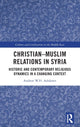 Book cover of: Christian–Muslim Relations in Syria. By: Andrew W. H. Ashdown