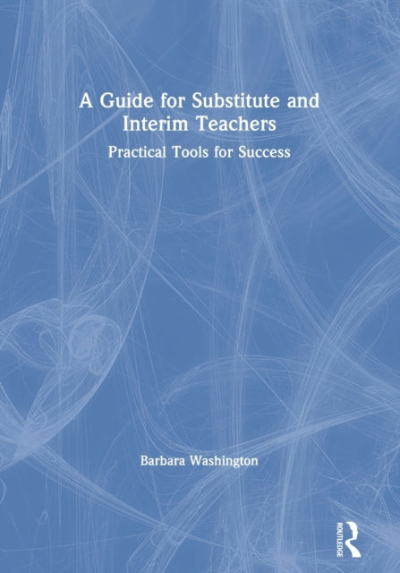 Book cover of: Guide for Substitute and Interim Teachers. By: Barbara Washington