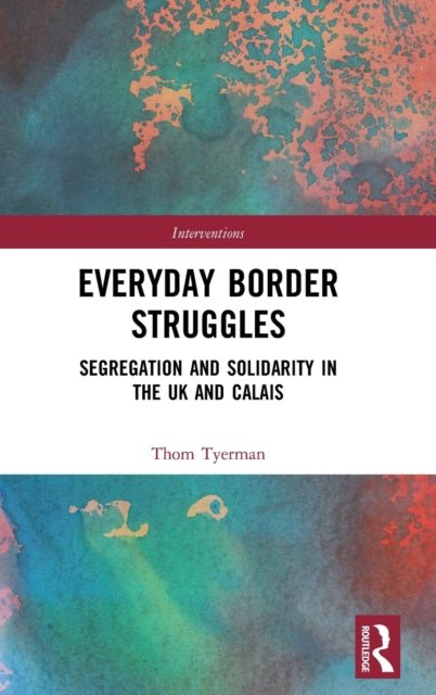 Book cover of: Everyday Border Struggles. By: Thom Tyerman