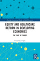 Book cover of: Equity and Healthcare Reform in Developing Economies. By: Songül Çnaroglu