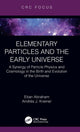 Book cover of: Elementary Particles and the Early Universe. By: Eitan Abraham
