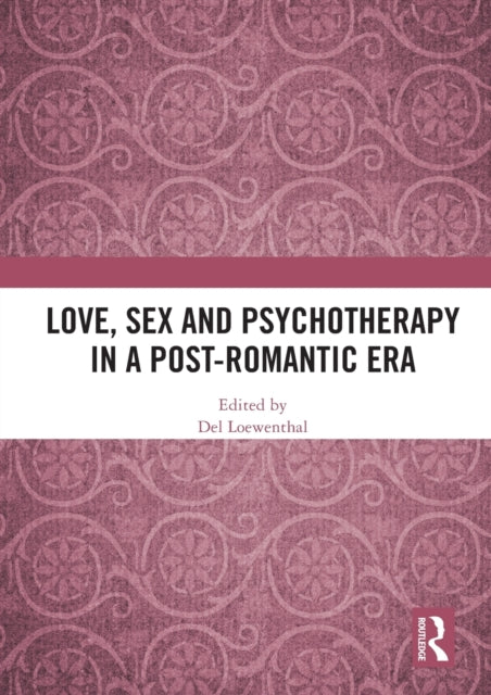 Book cover of: Love, Sex and Psychotherapy in a Post-Romantic Era. By: Del Loewenthal
