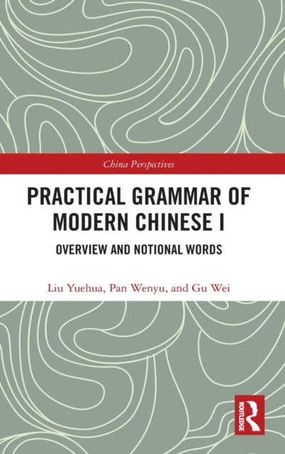 Book cover of: Practical Grammar of Modern Chinese I. By: Liu Yuehua