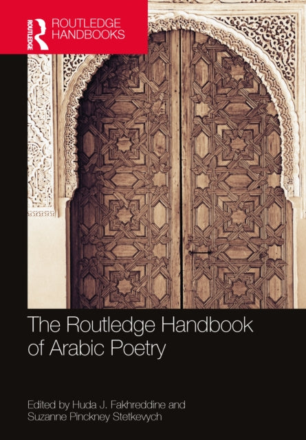 Book cover of: Routledge Handbook of Arabic Poetry. By: Huda Fakhreddine