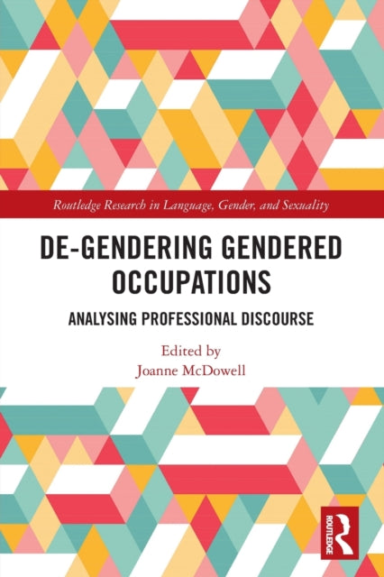 Book cover of: De-Gendering Gendered Occupations. By: Joanne McDowell
