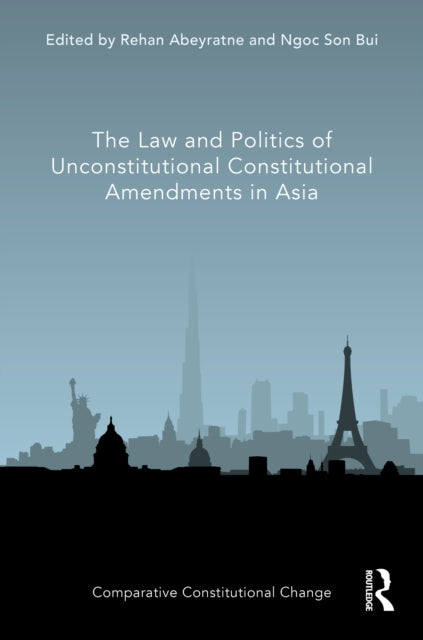 Book cover of: Law and Politics of Unconstitutional Constitutional Amendments in Asia. By: Rehan Abeyratne