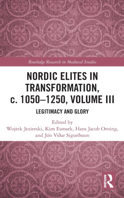 Nordic Elites in Transformation, c. 1050–1250, Volume III