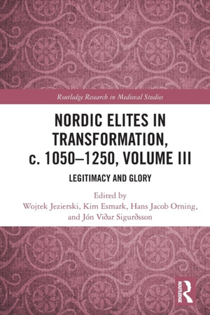 Nordic Elites in Transformation, c. 1050–1250, Volume III