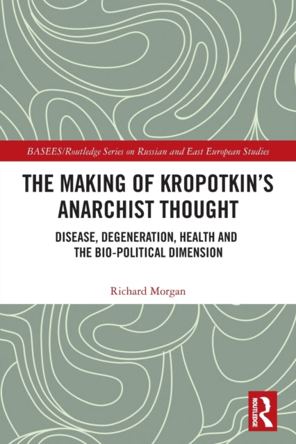 The Making of Kropotkin's Anarchist Thought