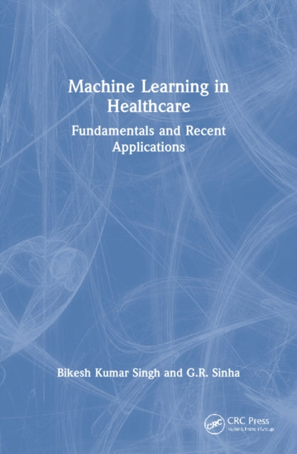 Book cover of: Machine Learning in Healthcare. By: Bikesh Kumar Singh