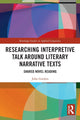Book cover of: Researching Interpretive Talk Around Literary Narrative Texts. By: John Gordon