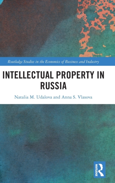 Book cover of: Intellectual Property in Russia. By: Natalia Mikhailovna Udalova