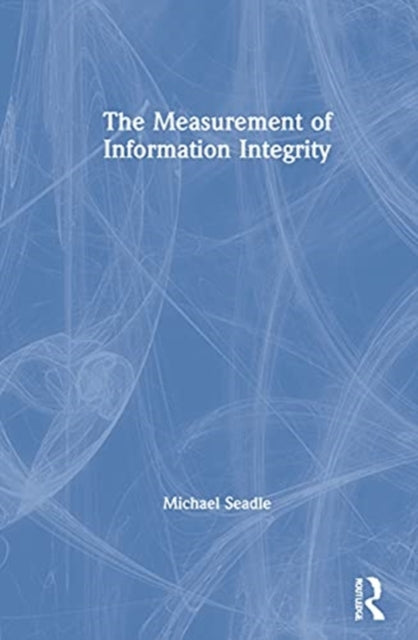 Book cover of: Measurement of Information Integrity. By: Michael S. Seadle